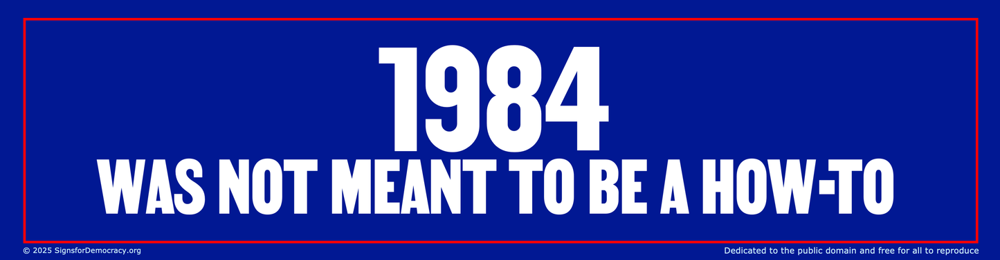 Bumper sticker - 1984 was not meant to be a how-to