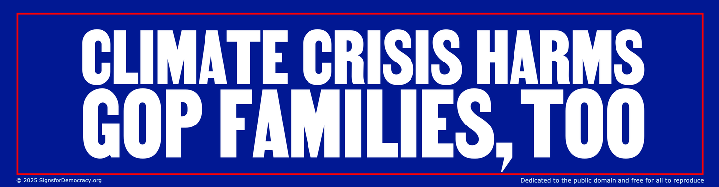 Bumper sticker - Climate crisis harms GOP families, too