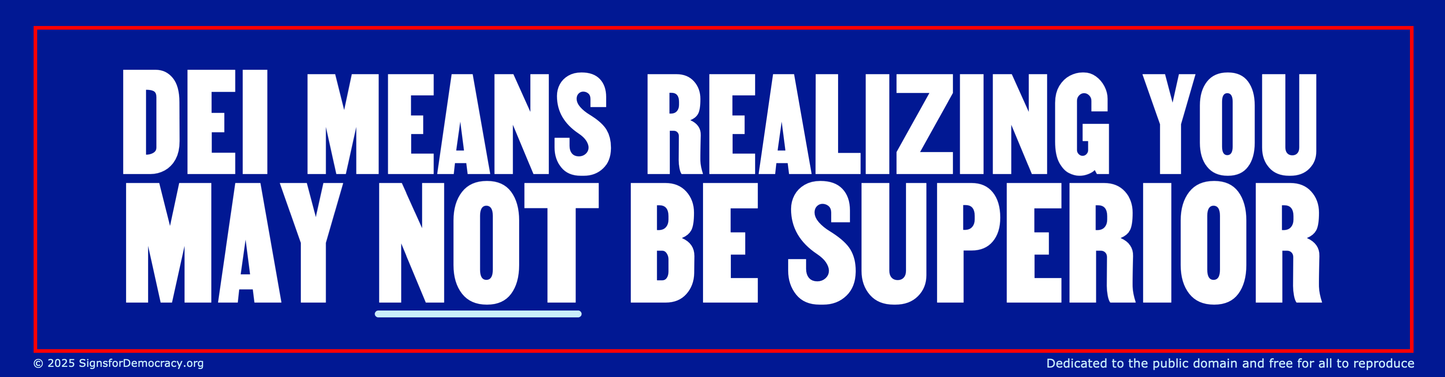 Bumper sticker - DEI means realizing you may not be superior