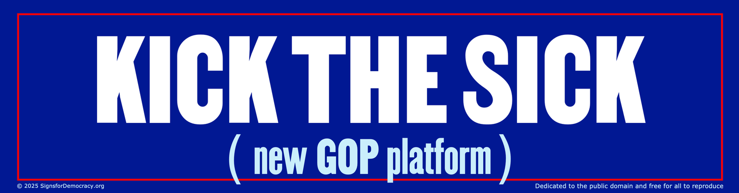 Bumper sticker - Kick the sick (new GOP platform)