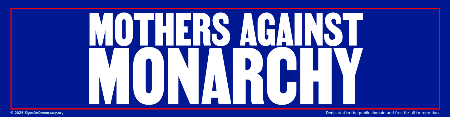 Bumper sticker - Mothers against monarchy