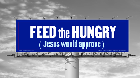 Billboard - Feed the hungry (Jesus would approve)