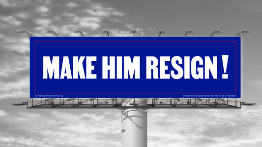 Billboard - Make him resign!