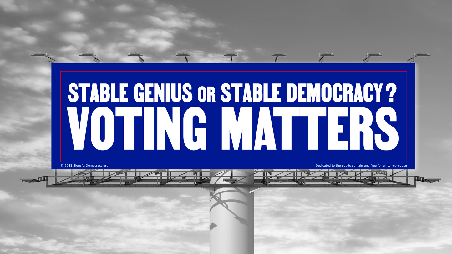 Billboard - Stable genius or stable democracy? Voting matters