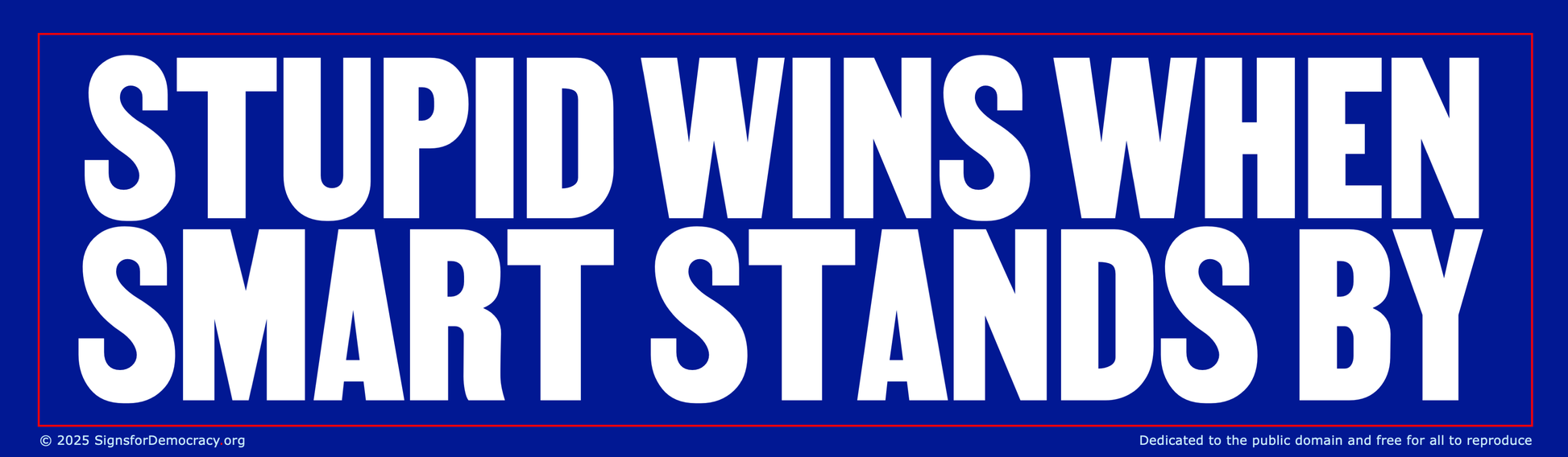 Billboard - Stupid wins when smart stands by