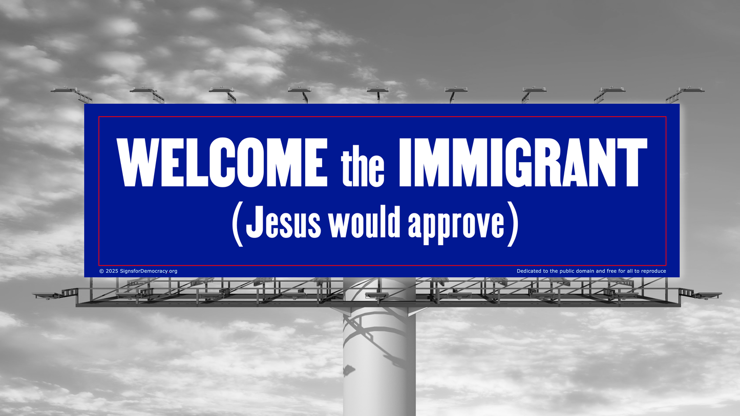 Billboard - Welcome the immigrant (Jesus would approve)