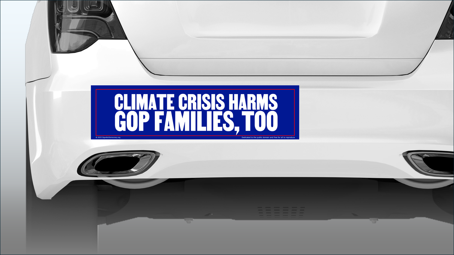 Bumper sticker - Climate crisis harms GOP families, too