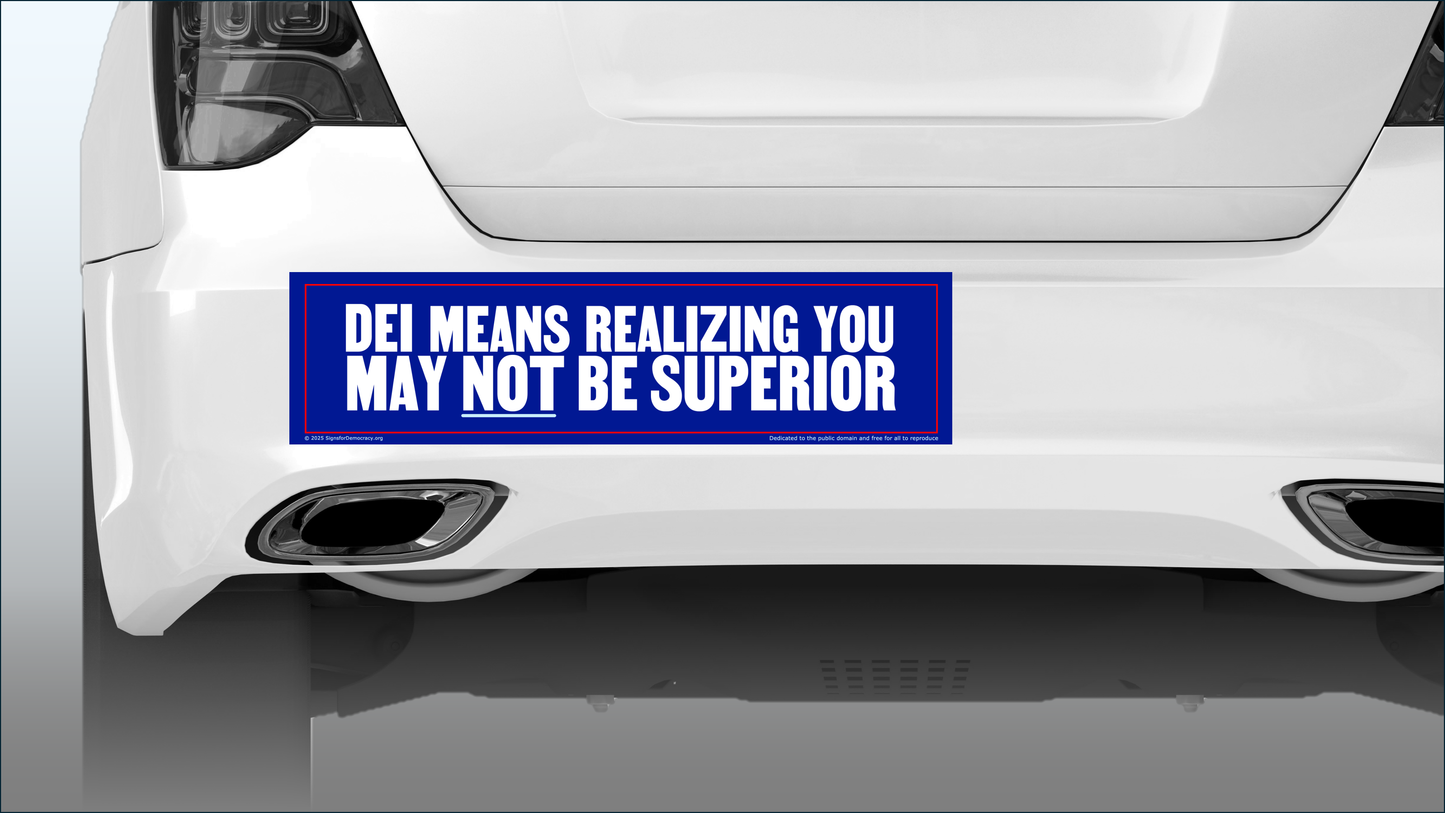 Bumper sticker - DEI means realizing you may not be superior
