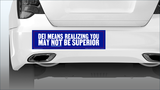 Bumper sticker - DEI means realizing you may not be superior