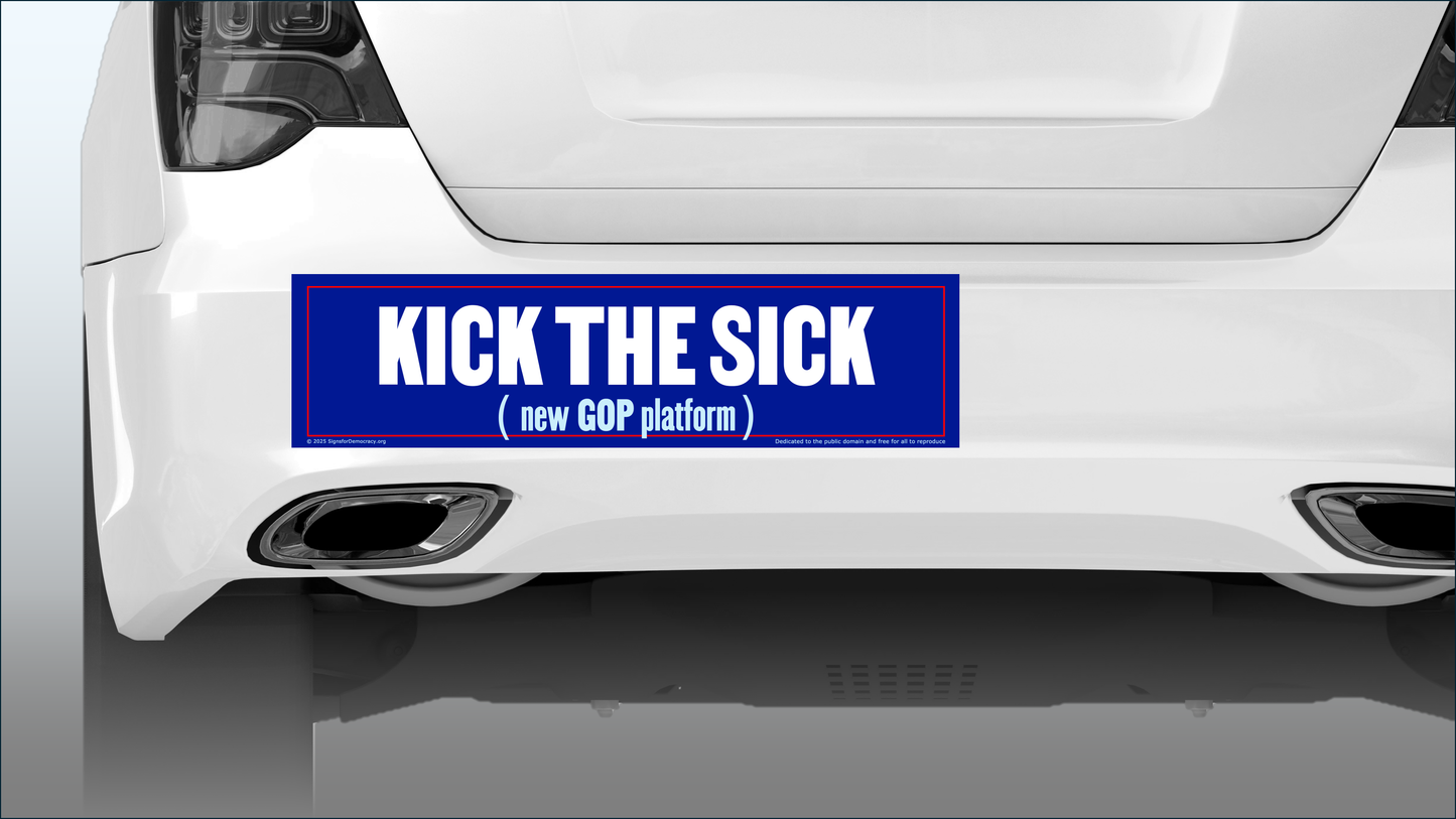 Bumper sticker - Kick the sick (new GOP platform)