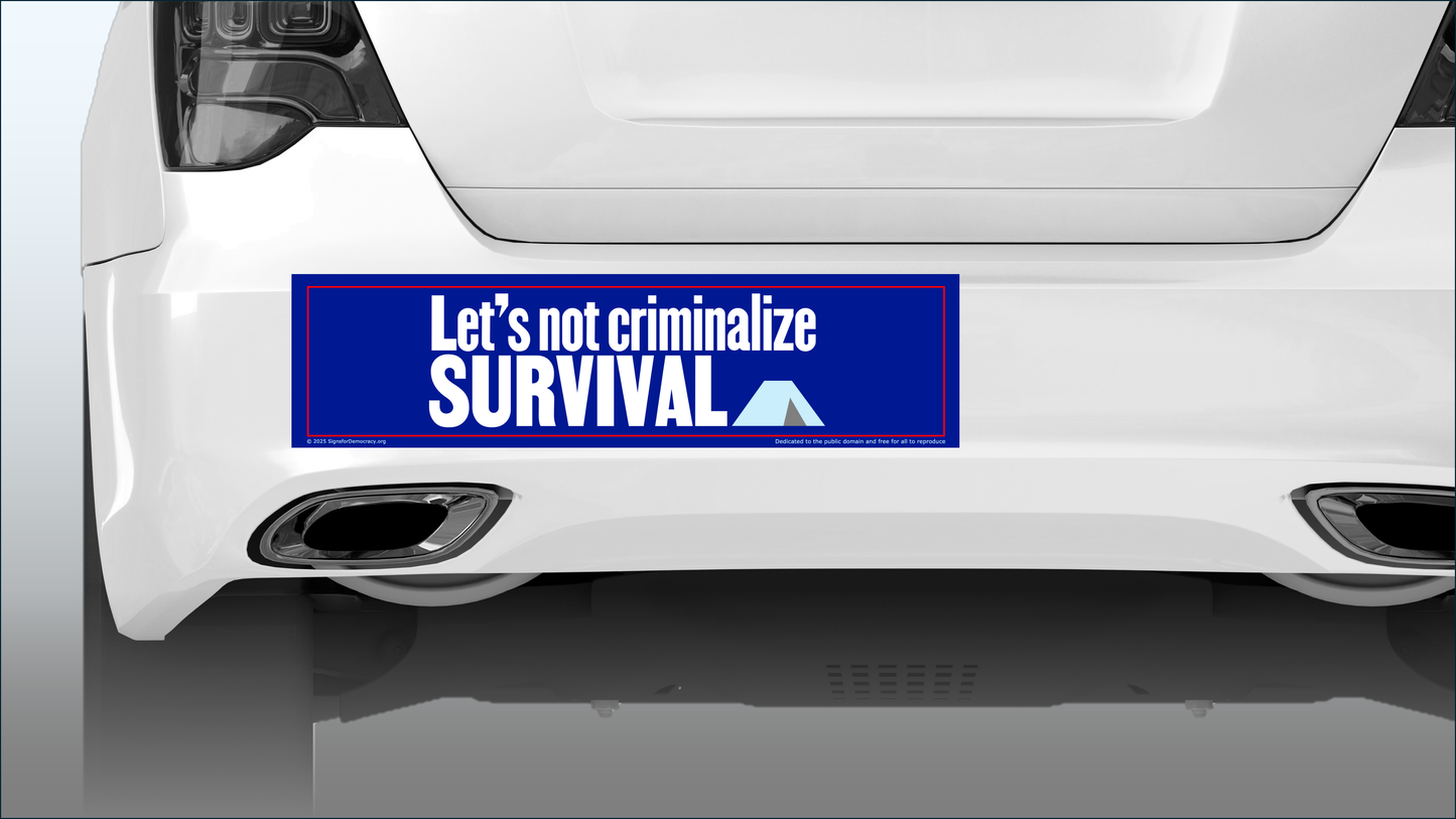 Bumper sticker - Let's not criminalize survival
