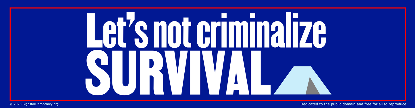 Bumper sticker - Let's not criminalize survival