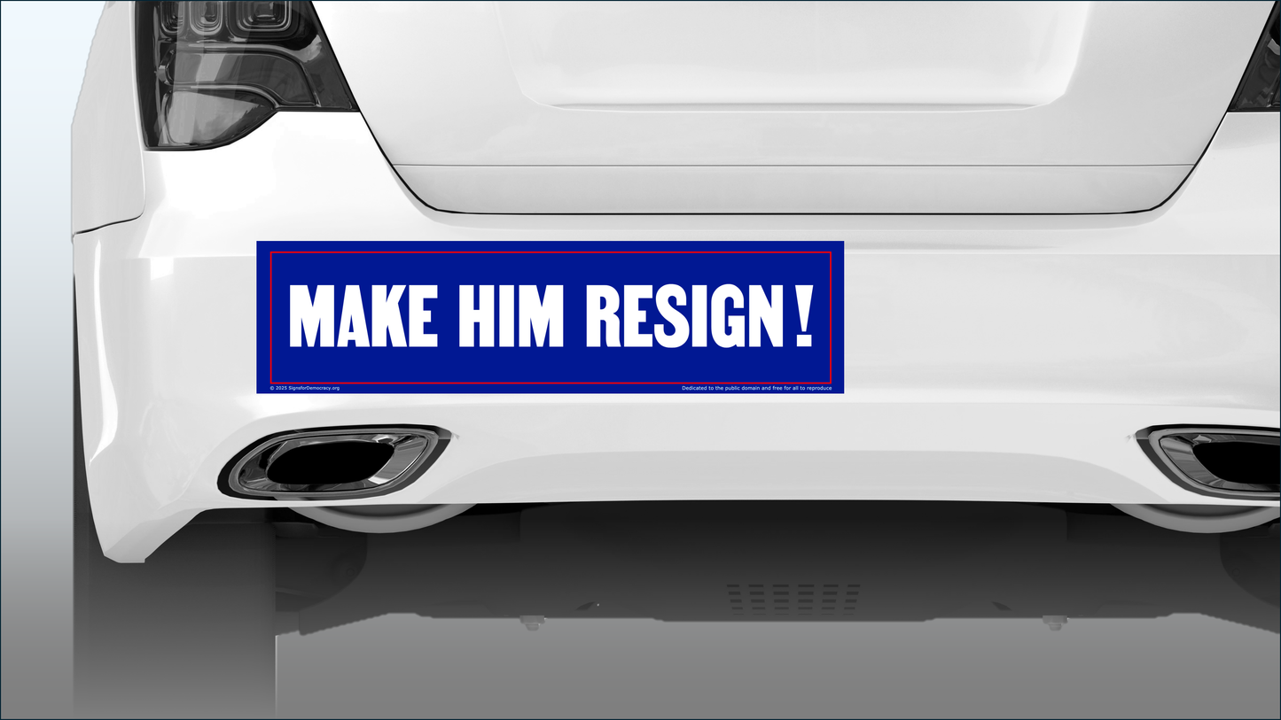 Bumper sticker - Make him resign!