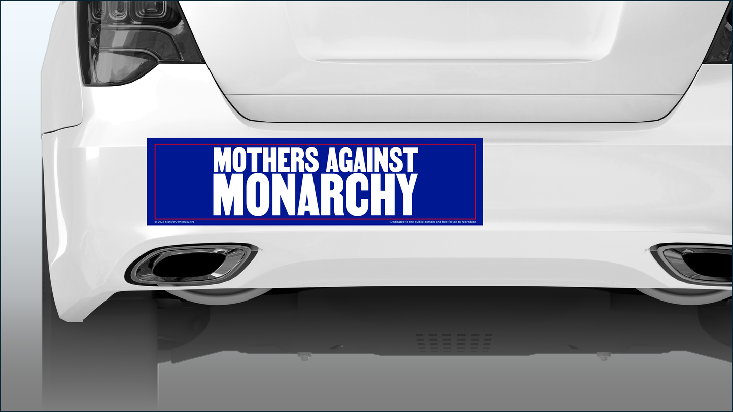 Bumper sticker - Mothers against monarchy