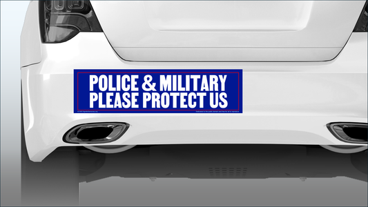 Bumper sticker - Police & military, please protect us