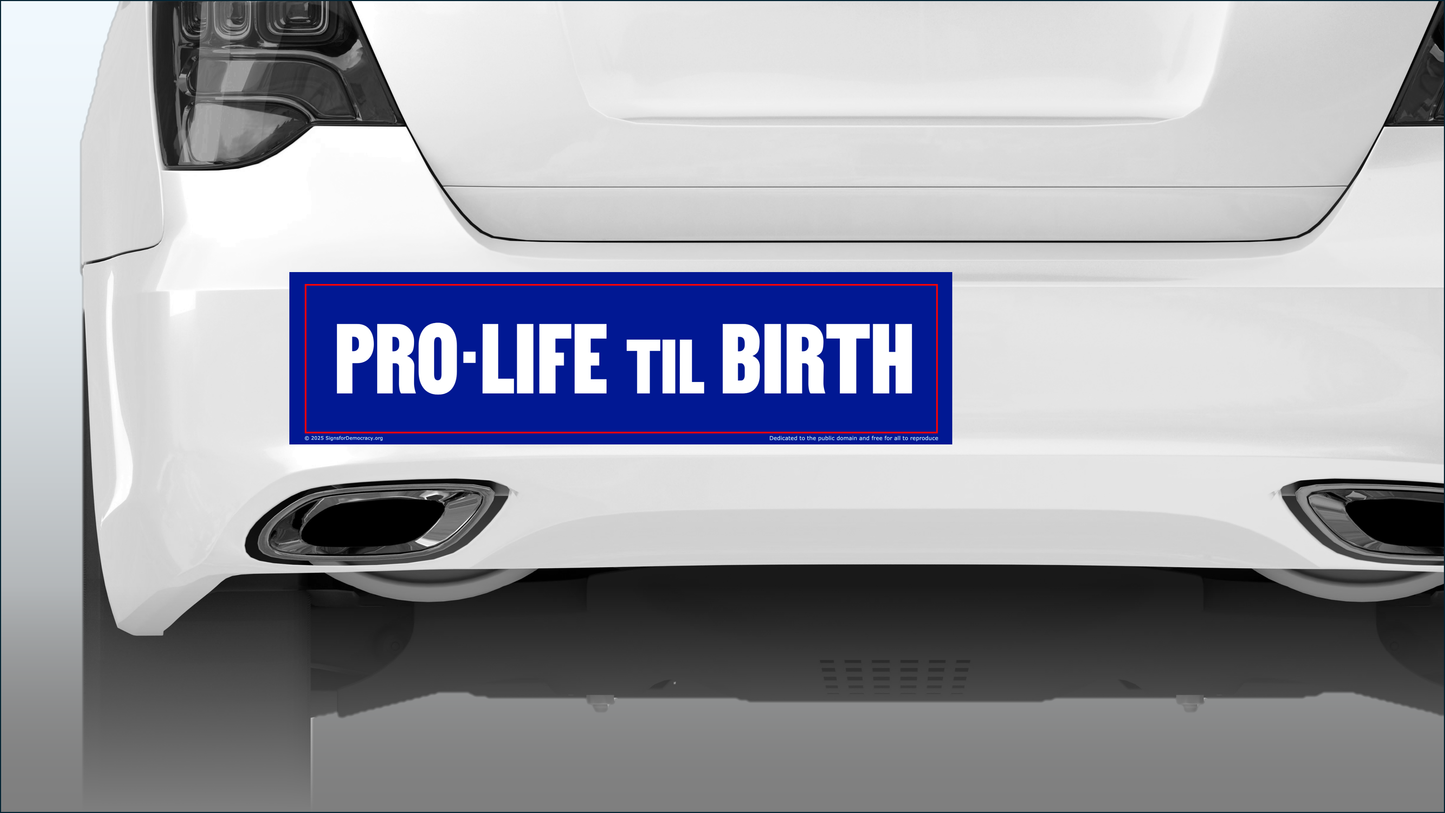 Bumper sticker - Pro-Life til Birth