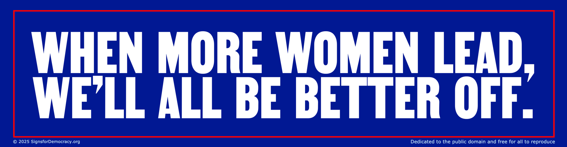 Bumper sticker - When more women lead, we'll all be better off