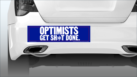 Bumper sticker - Optimists Get Sh*t Done