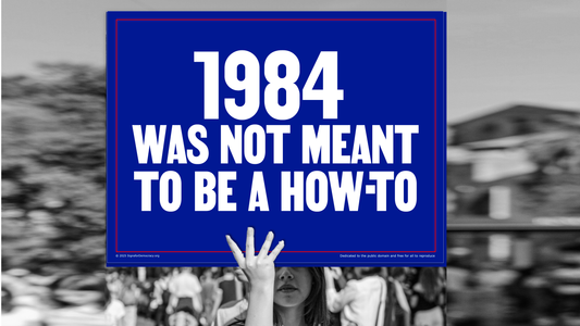Protest sign - 1984 was not meant to be a how-to