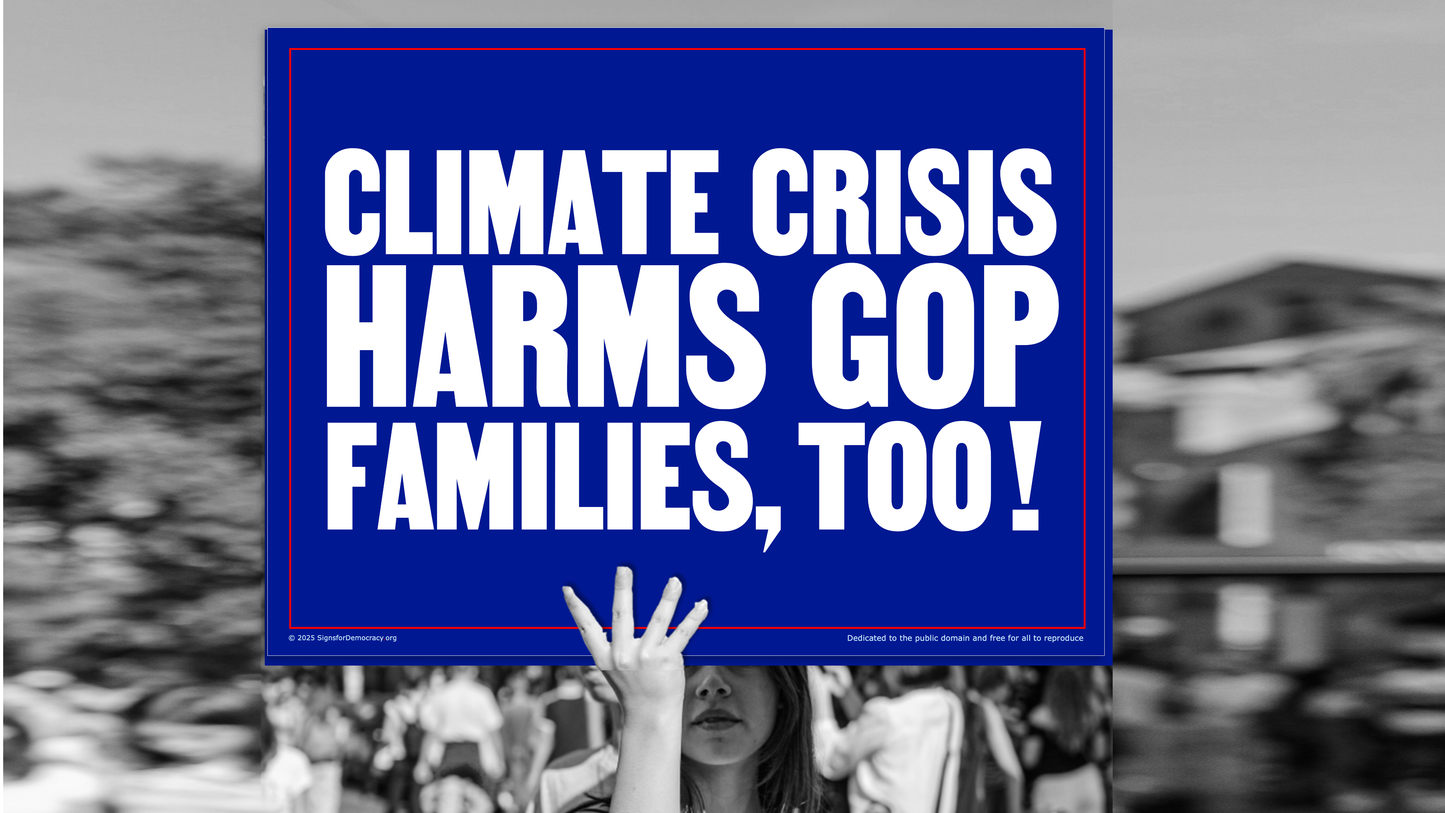 Protest sign - Climate crisis harms GOP families, too