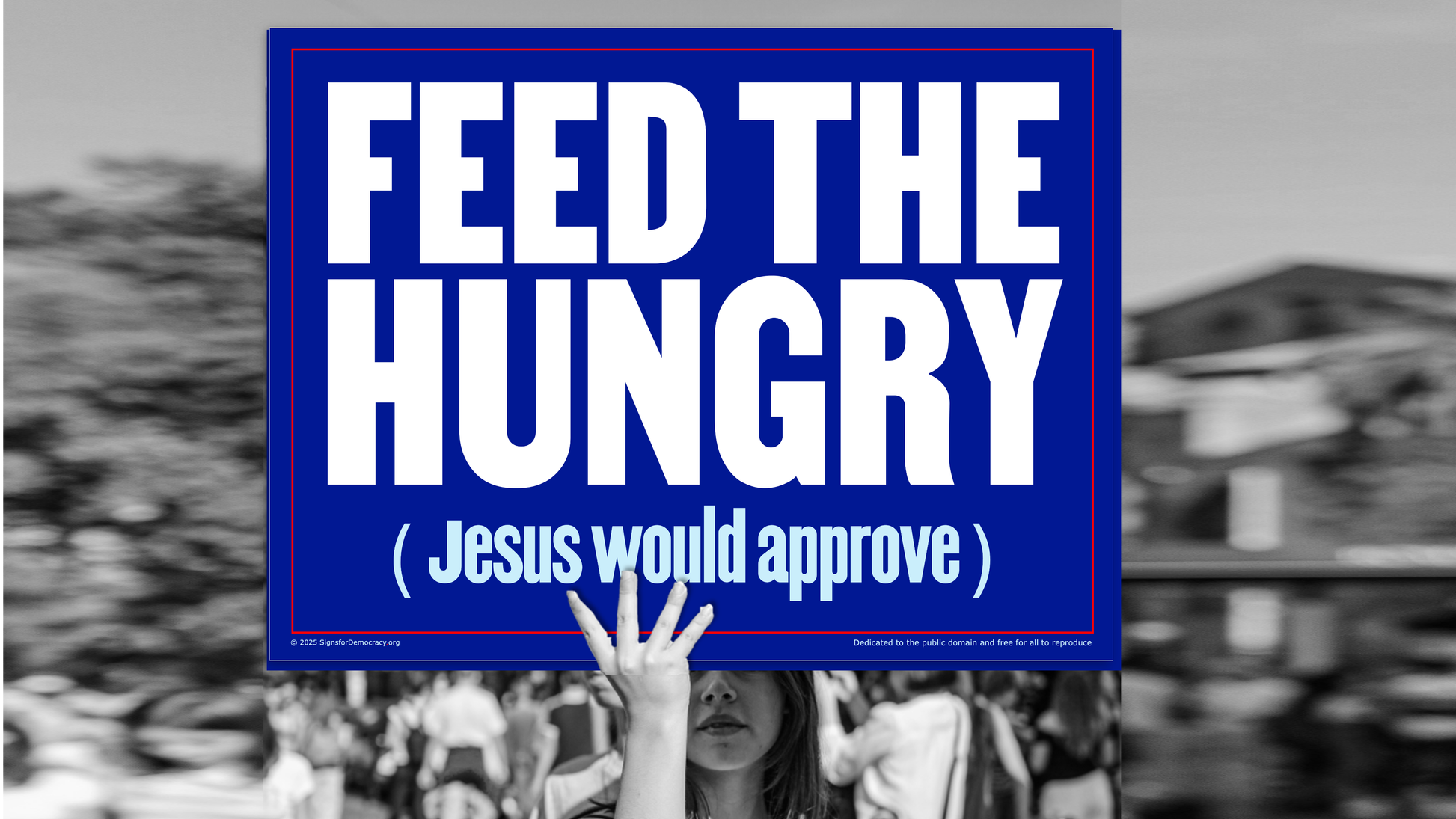 Protest sign - Feed the hungry (Jesus would approve)