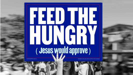 Protest sign - Feed the hungry (Jesus would approve)
