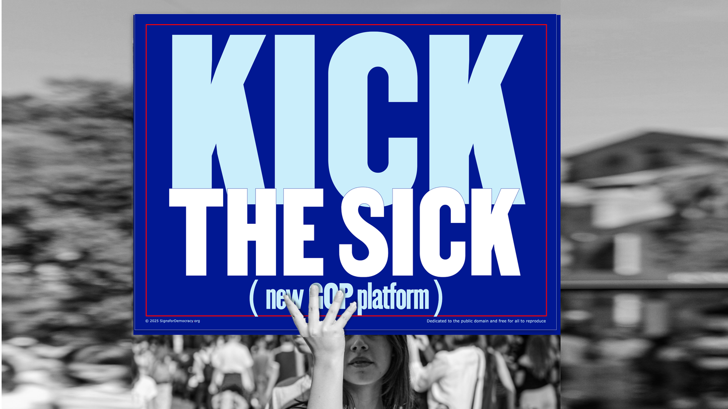 Protest sign - Kick the sick (new GOP platform)