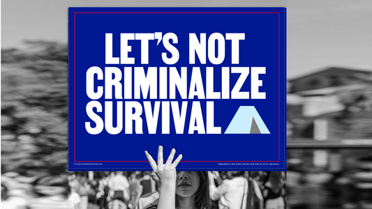 Protest sign - Let's not criminalize survival