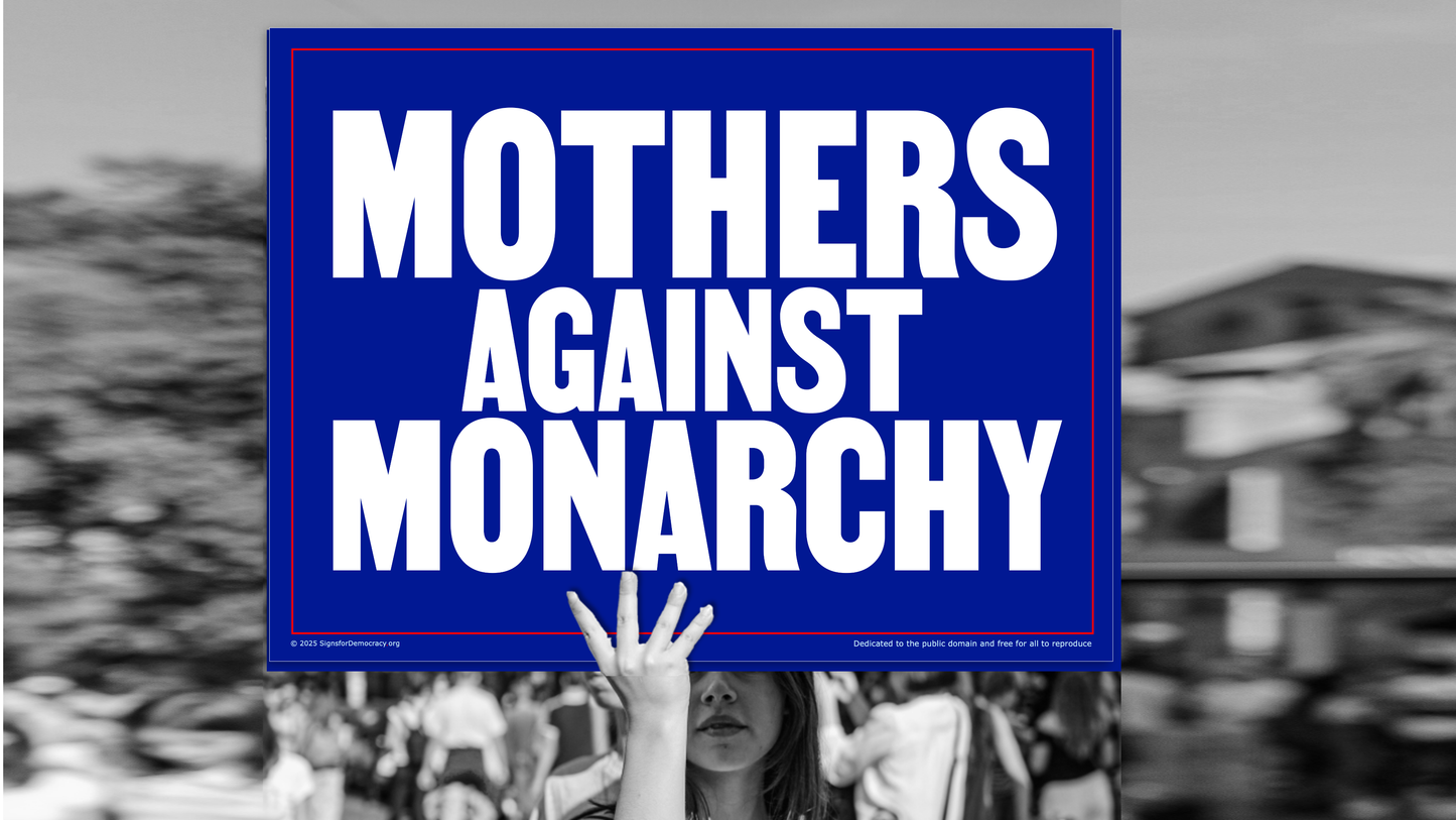 Protest sign - Mothers against monarchy