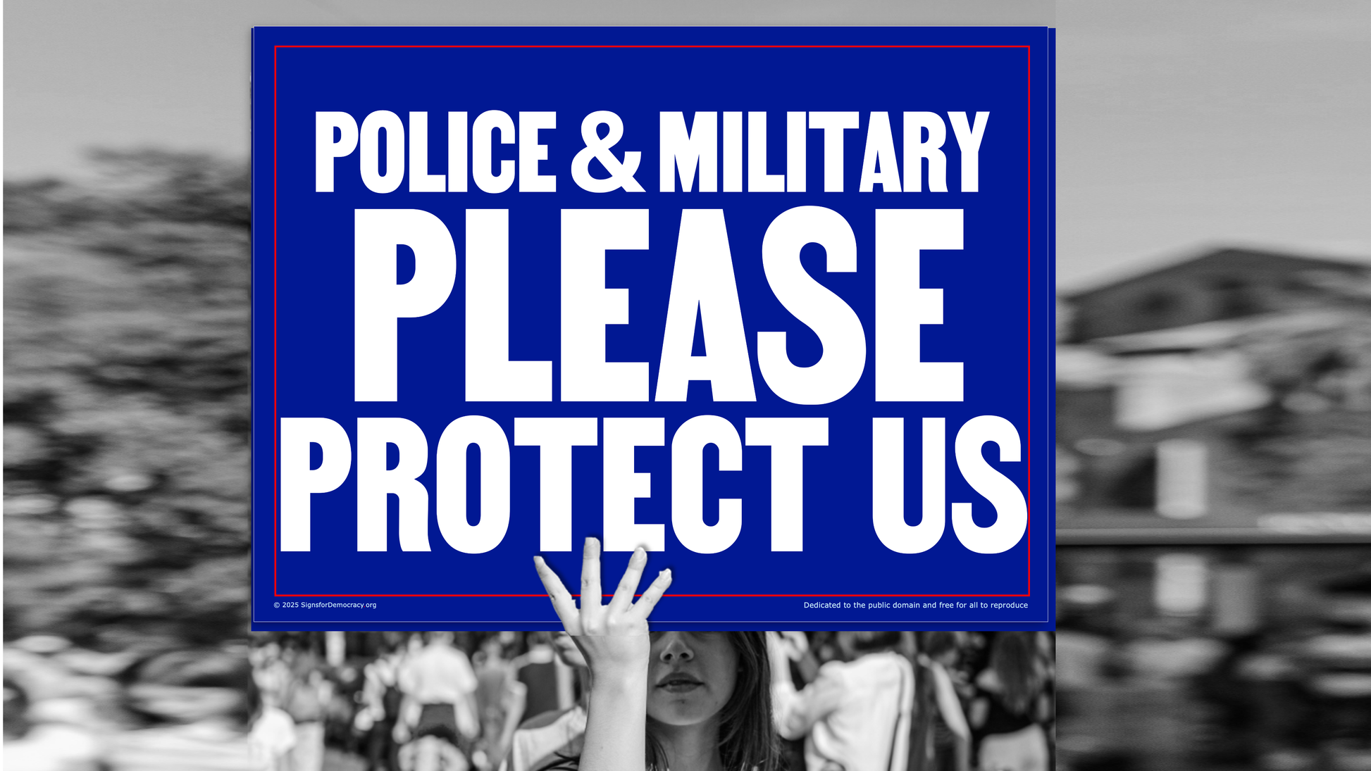 Protest sign - Police & military, please protect us