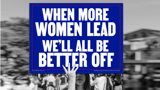 Protest sign - When more women lead, we'll all be better off