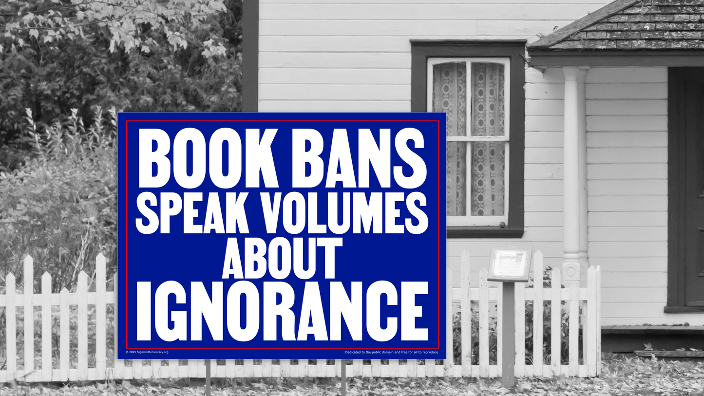 Yard sign - Book bans speak volumes about ignorance