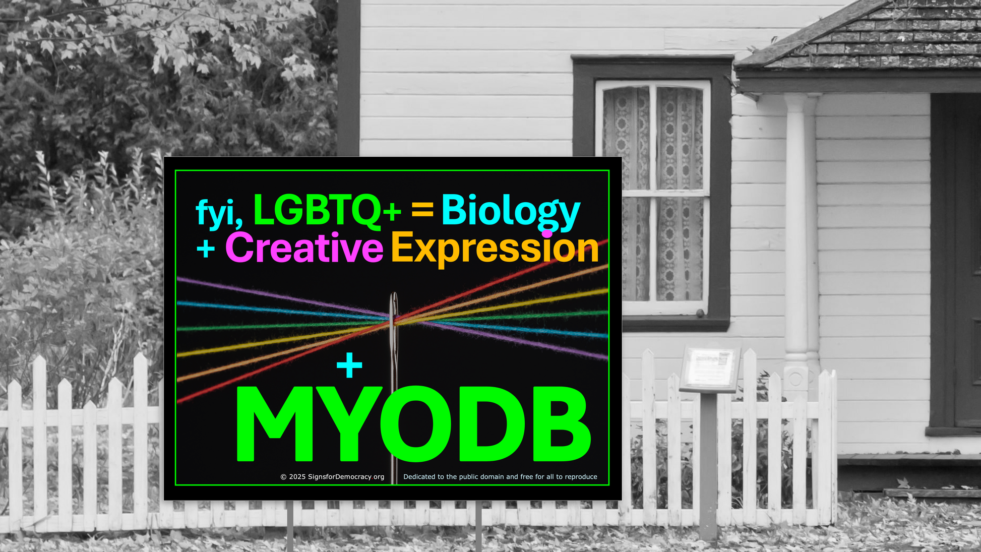 Yard sign - fyi, LGBTQ+ = Biology + Creative Expression + MYODB