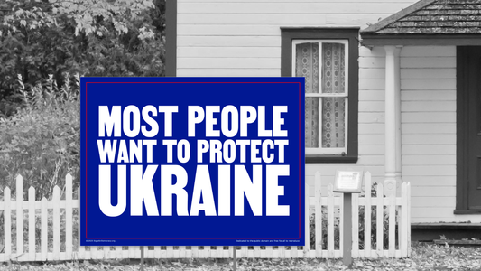 Yard sign -  Most people want to protect Ukraine