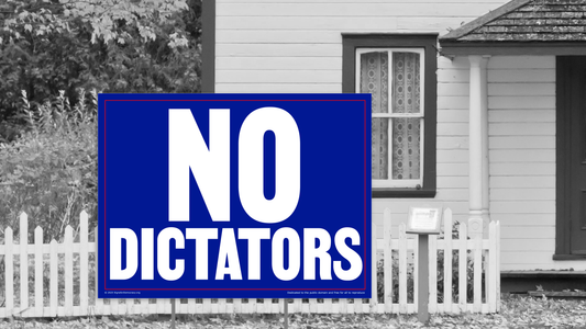 Yard sign - No Dictators