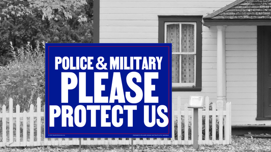 Yard sign - Police & military, please protect us