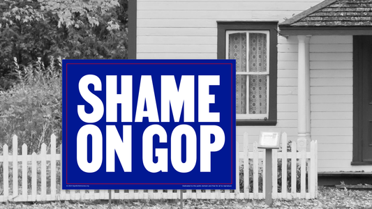 Yard sign - Shame on GOP