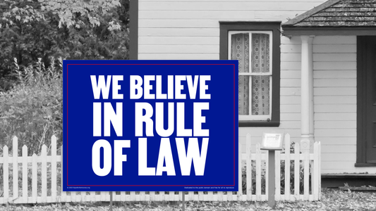 Yard sign - We believe in Rule of Law