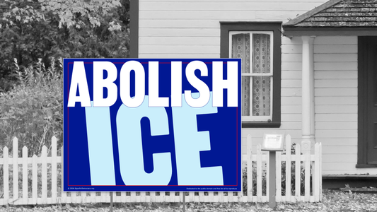 Yard sign - Abolish ICE