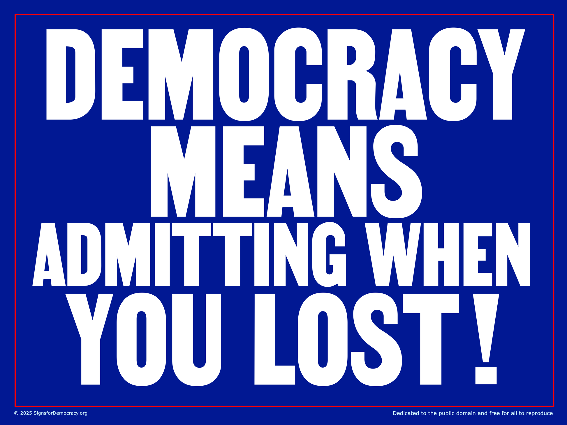 Yard sign - Democracy means admitting when you lost.