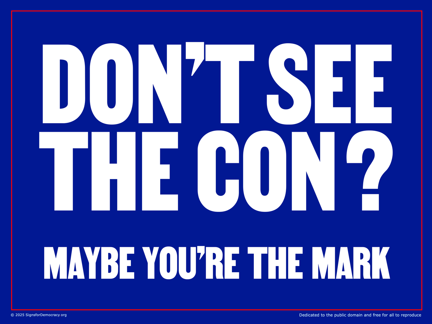 Protest sign - Don't see the con? Maybe you're the mark