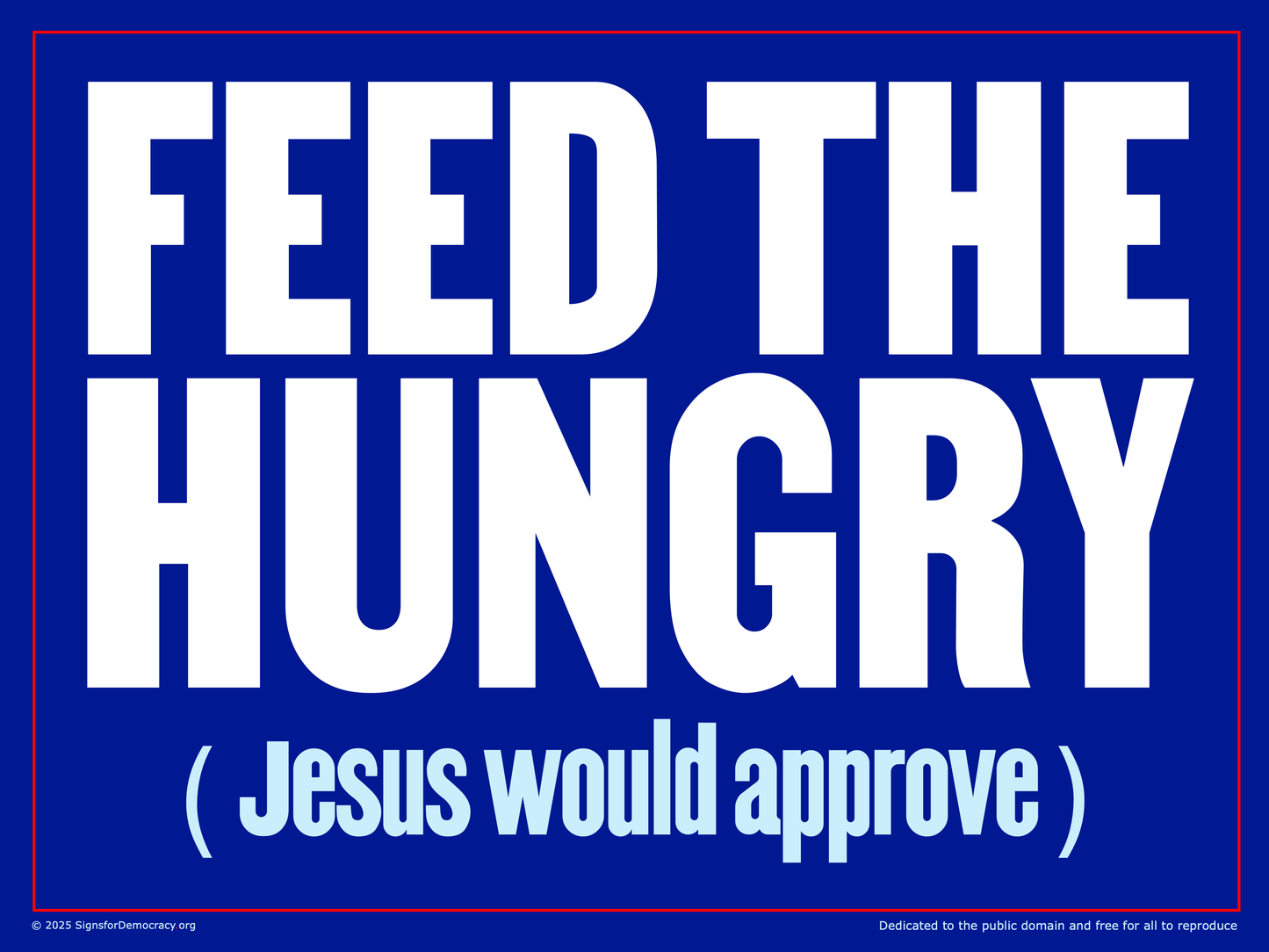 Yard sign - Feed the hungry (Jesus would approve)