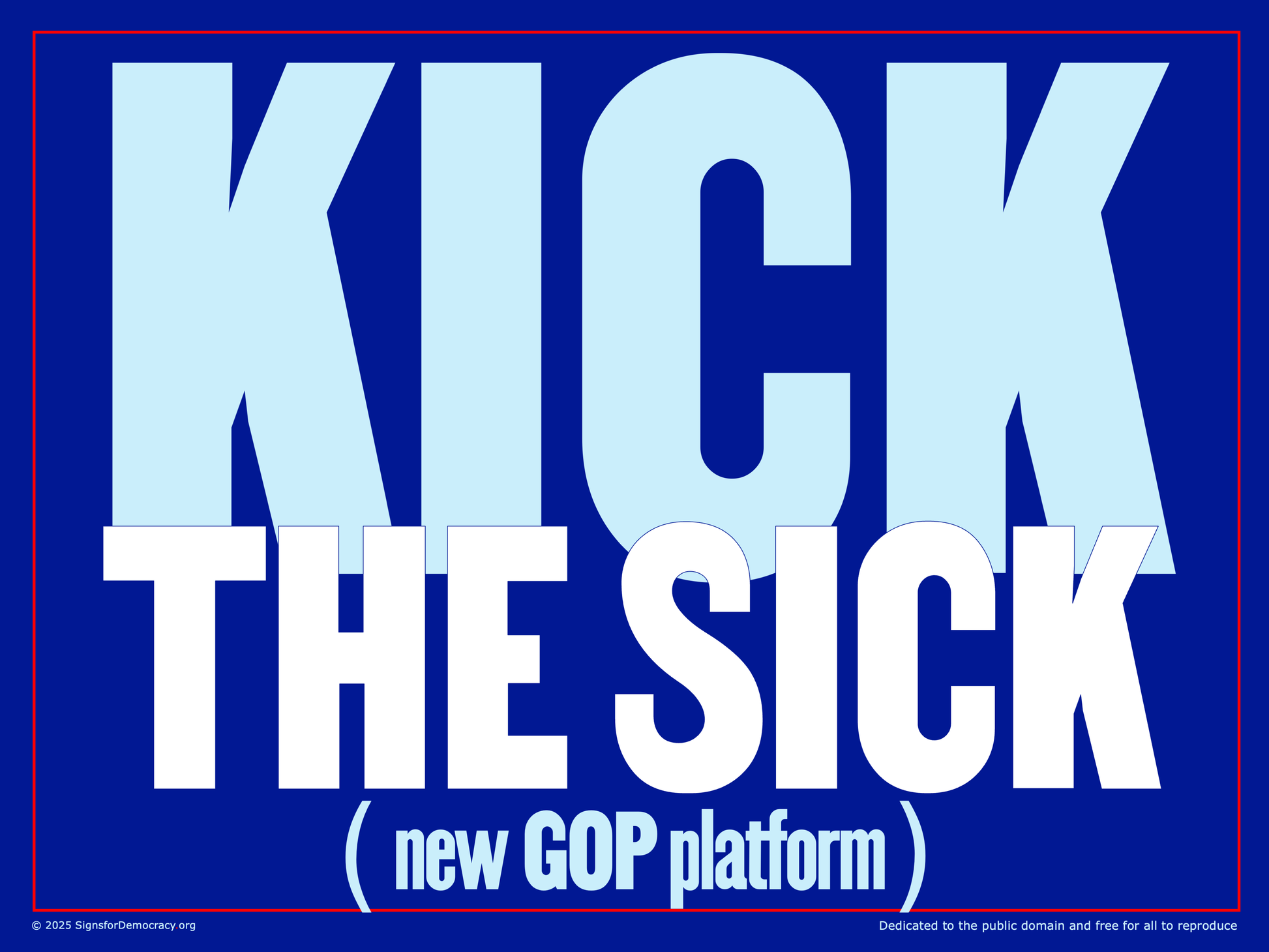 Yard sign - Kick the sick (new GOP platform)