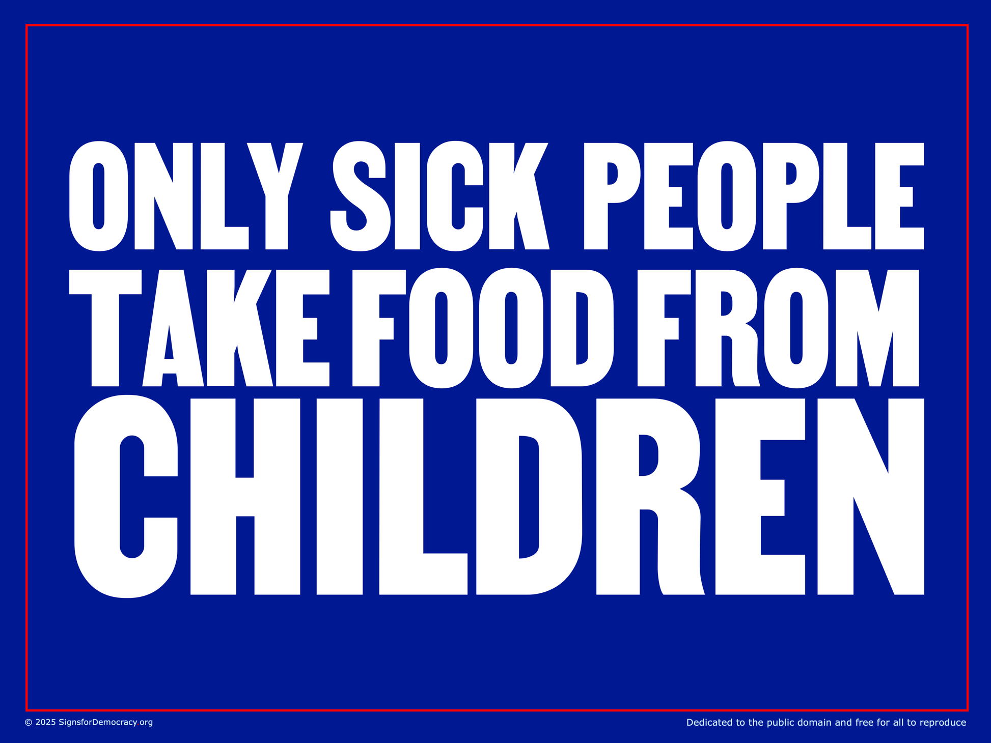 Yard sign - Only sick people take food from children